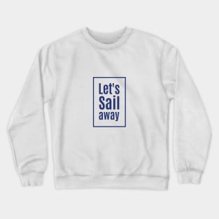 Let's Sail Away Crewneck Sweatshirt